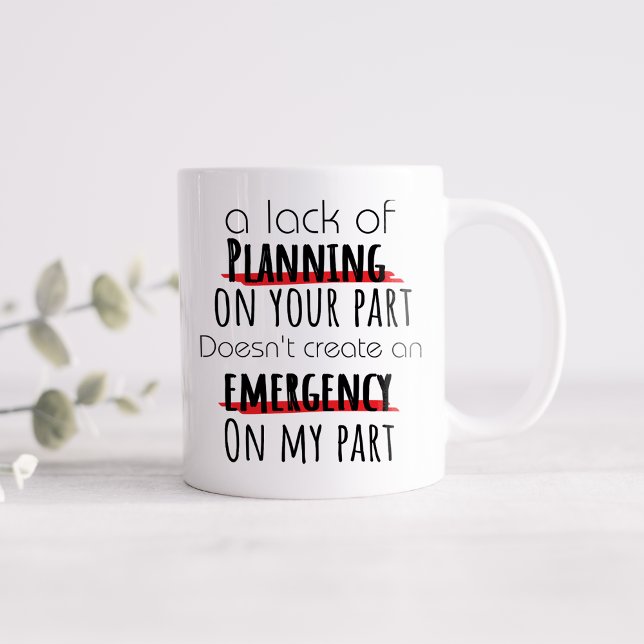 Mug Drôle Un Manque De Planification  (Créateur téléchargé)