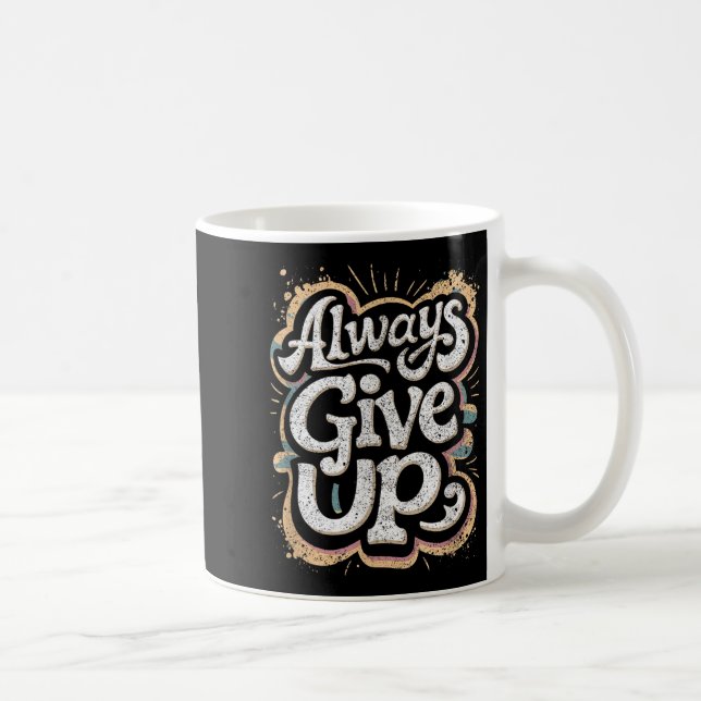 Mug Drôle Unmotivationnel Toujours Abandonner Le Trava (Droite)