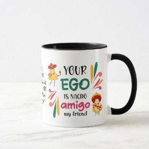 Mug Drôle VOTRE EGO EST NACHO AMIGO Texte personnalisé