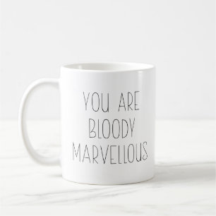 Mug Drôle Vous êtes absolument merveilleux