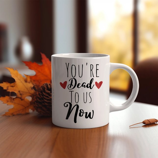 Mug Drôle Vous Êtes Mort Pour Nous (Créateur téléchargé)