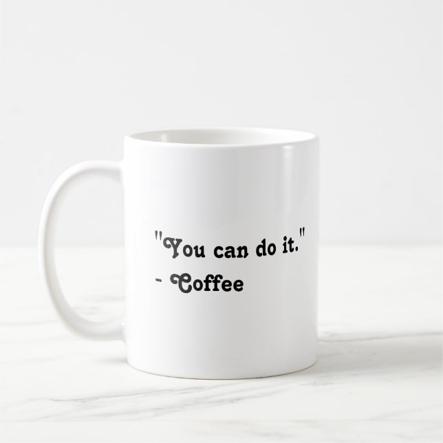 Mug Drôle Vous pouvez le faire Café (Gauche)