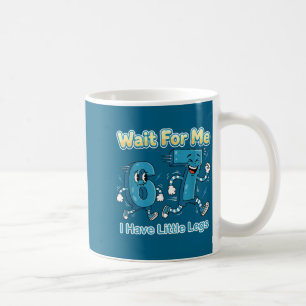 Mug Drôles Petites Jambes Six Sept Attendez-Moi - J'ai