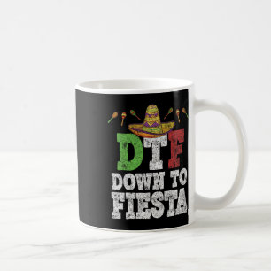 Mug Dtf Down To Fiesta Shirt Funny Cinco De Mayo Mexic