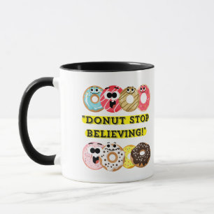 Mug Dunot Stop Believe - citation de beignes