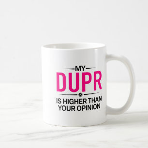 Mug Dupr plus haut que ton opinion _ drôle pickleball