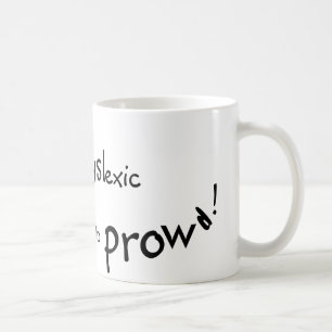 Mug Dyslexique et prowd !