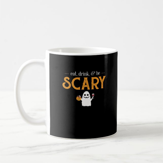 Mug Eat Drink And Be Scary Classic Aesthetic Unique (Gauche)