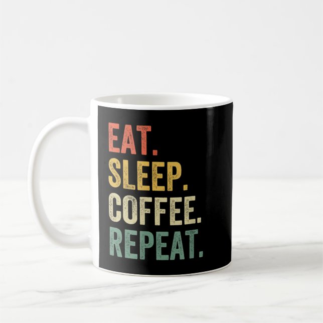 Mug Eat Sleep Coffee Repeat Funny Caffeine Drinker Lov (Gauche)