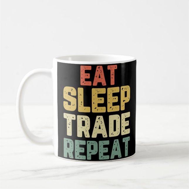 Mug Eat Sleep Trade Repeat Day Stock Trading Trading G (Gauche)