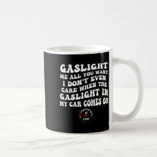 Mug Éclaire-moi au gaz autant que tu veux, je m'en fic