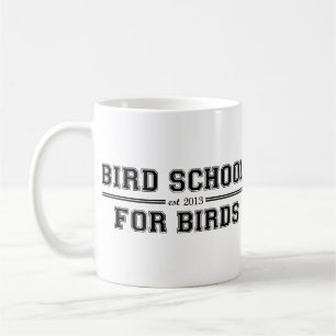 Mug École d'oiseau qui est pour des oiseaux