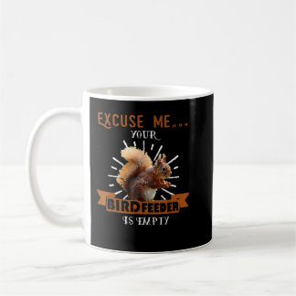 Mug Écureuil - Excusez-Moi Votre Oiseau Est Vide Amusa