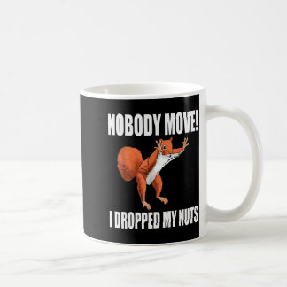 Mug Écureuil personne ne bouge j'ai laissé tomber mes