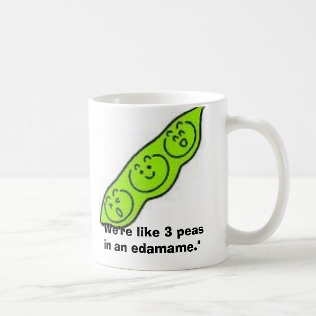 Mug edamame, "nous sommes comme 3 pois dans un (Droite)