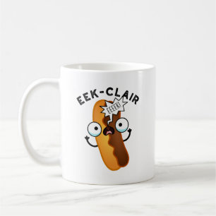Mug Eek-clair Funny Eclair Pun