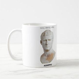 Mug Eeny. Meeny. Miny. AGRIPPA !