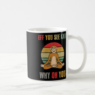 Mug Eff You See Kay Why Oh You Funny Monkey Yoga Vinta
