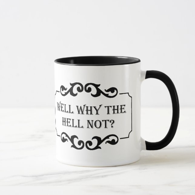 Mug Eh bien, pourquoi l'enfer pas Humour citation (Droite)