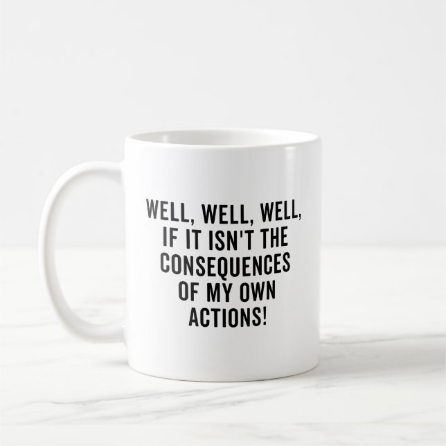 Mug Eh bien, si ce n'est pas les conséquences (Gauche)
