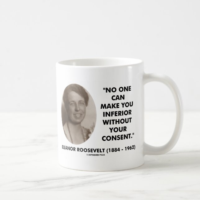 Mug Eleanor Roosevelt Personne Ne Peut Vous Rendre Inf (Droite)