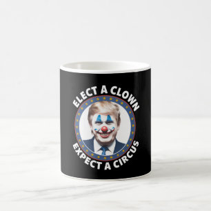Mug Électez Un Clown Attendez-Vous À Un Cirque Politiq