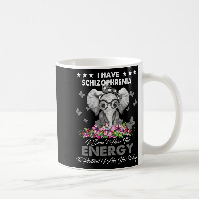 Mug Elephant I Have Schizophrenia I Dont Have The Ene  (Droite)
