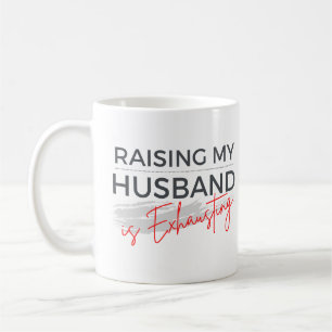 Mug Élever Mon Mari Est Épuisant Femme Fatiguée Drôle