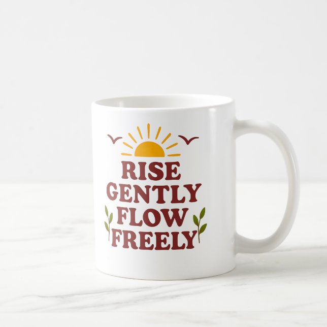 Mug Élevez-vous doucement. Couler librement – Citation (Droite)