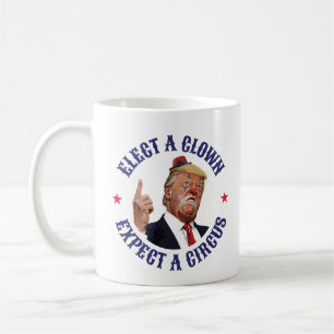 Mug Élisez Un Clown, Attendez Un Cirque - Anti Trump