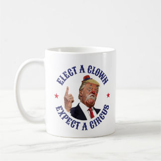 Mug Élisez Un Clown, Attendez Un Cirque - Anti Trump