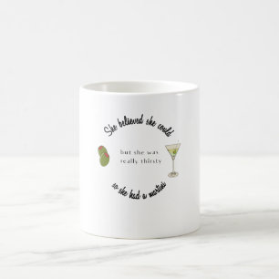 Mug Elle croyait qu'elle pouvait donc avoir un Martini