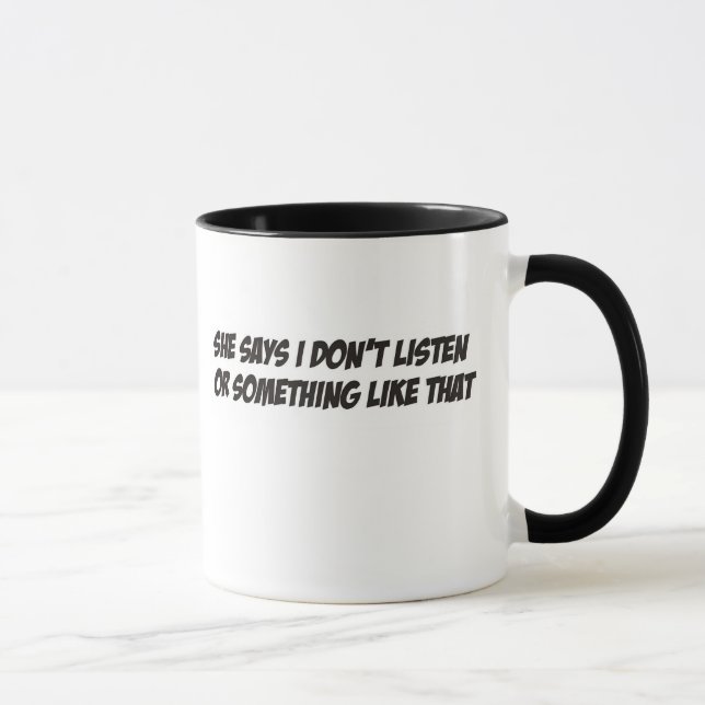 Mug Elle dit que je n'écoute pas (Droite)