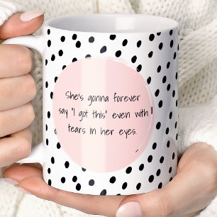 Mug Elle va toujours dire que j'ai cette motivation