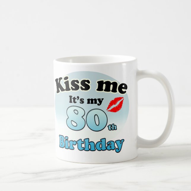 Mug Embrasse-moi c'est mon 80e anniversaire (Droite)