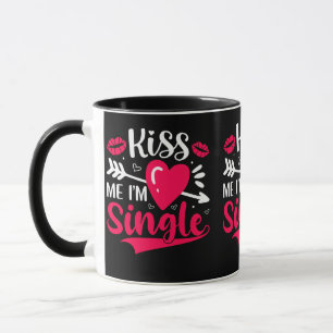 Mug Embrasse-moi Je suis célibataire Saint-Valentin