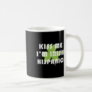 Mug Embrassez-Moi Je Suis Hispanique Pas Irlandais Drô