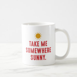 Mug Emmenez-Moi Quelque Part Ensoleillé