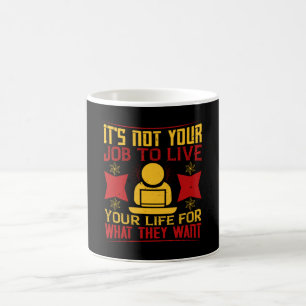 Mug Emploi - Ce n'est pas votre travail de vivre votre