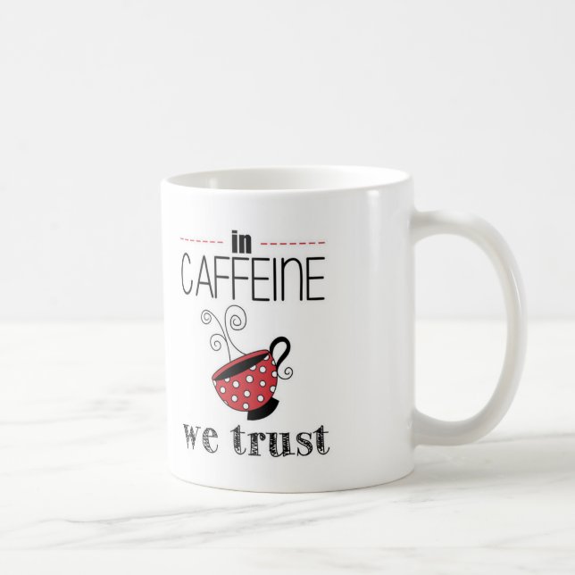 Mug En caféine nous faisons confiance (Droite)