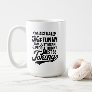 Mug En fait, je ne suis pas drôle, je maîtrise juste l
