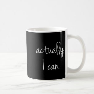 Mug En Fait, Je Peux - Citation Populaire Encourageant