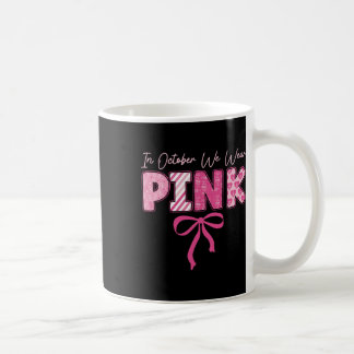 Mug En Octobre Nous Portons Pink Breast Cancer Awarene