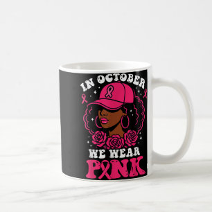 Mug En Octobre Nous Portons Rose Black Femme Cancer Du