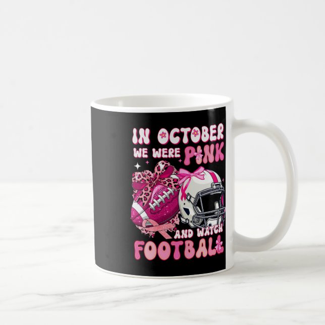 Mug En Octobre Nous Portons Rose Et Regardons Football (Droite)