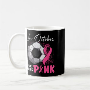 Mug En Octobre Nous Portons Rose Sensibilisation Au Ca