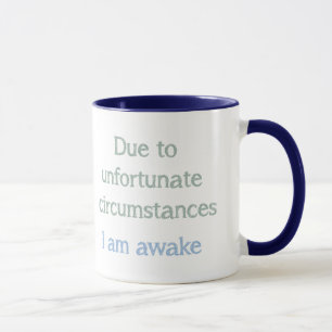 Mug En raison de circonstances malheureuses je suis Aw