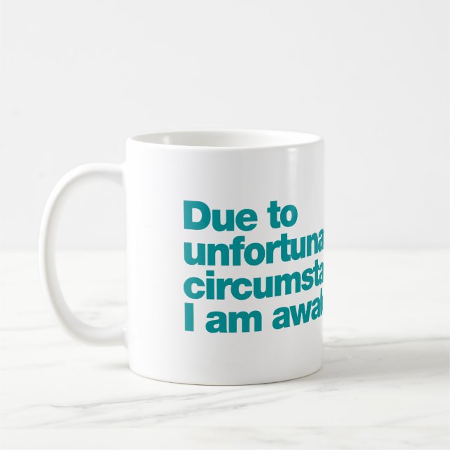 Mug En raison de circonstances malheureuses, je suis é (Gauche)