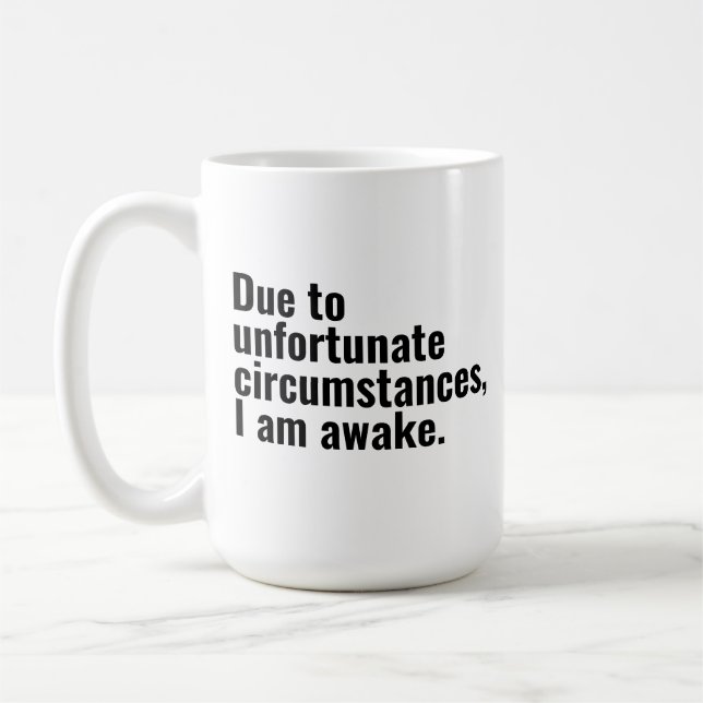 Mug En raison de circonstances malheureuses, je suis u (Gauche)