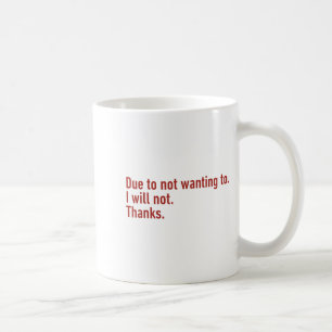 Mug En raison du fait de ne pas vouloir je ne vais pas
